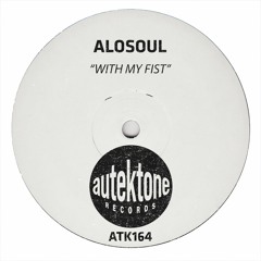 ATK164 - Alosoul "With My Fist" (Preview)(Autektone Records)(Out Now)
