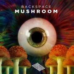Backspace - Mushroom(Original Mix)- FREE DOWNLOAD -