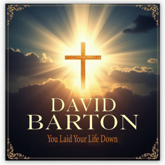 You Laid Your Life Down