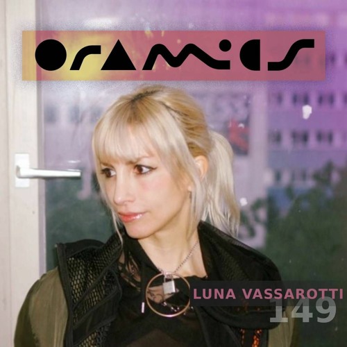 ORAMICS 149: Luna Vassarotti