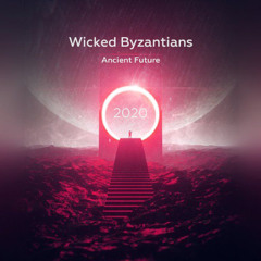 Wicked Byzantians – Ancient Future
