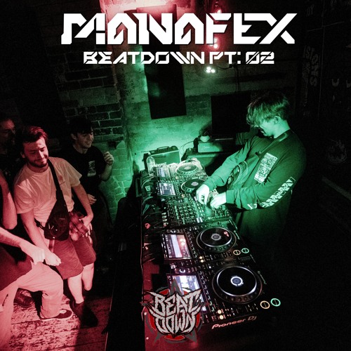MANAFEX - BEATDOWN PT: 02 (Live Set)