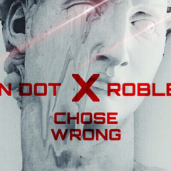 S2N DOT X ROBLES - CHOSE WRONG