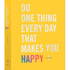[DOWNLOAD] KINDLE 💔 Do One Thing Every Day That Makes You Happy: A Journal (Do One T