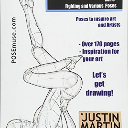 Stream Download pdf Poses for Artists Volume 3 - Fighting and Various Poses:  An essential reference for fig by Hillarybartleone