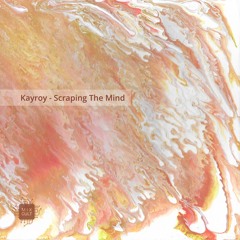 PREMIERE: Kayroy - Scraping The Mind [MixCult Records]