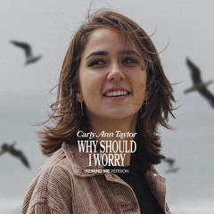 WHY SHOULD I WORRY (Remind Me Version)