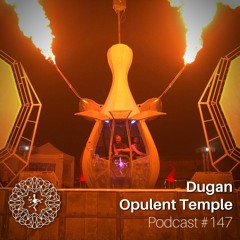 Opulent Temple Podcast #147 - Dugan - Live at Burning Man 2022