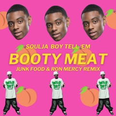 Soulja Boy - Booty Meat (Junk Food x Ron Mercy Remix)