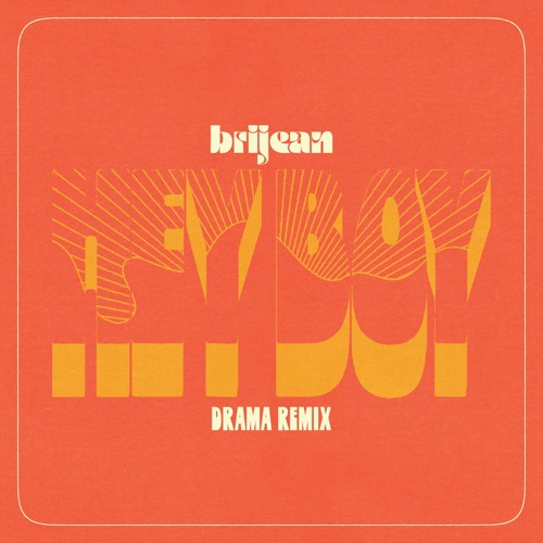 Brijean - Hey Boy (DRAMA Remix)