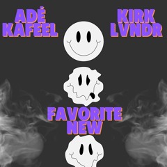 Favorite New - Adé Kafeel Ft. Kirk LVNDR