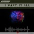 I Want It All - (vers. 26-oct) by Aden-Z