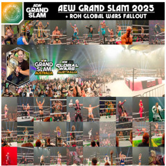 AEW Grand Slam 2025 + ROH Global Wars 2025 Fallout | (0277) WRAP 139