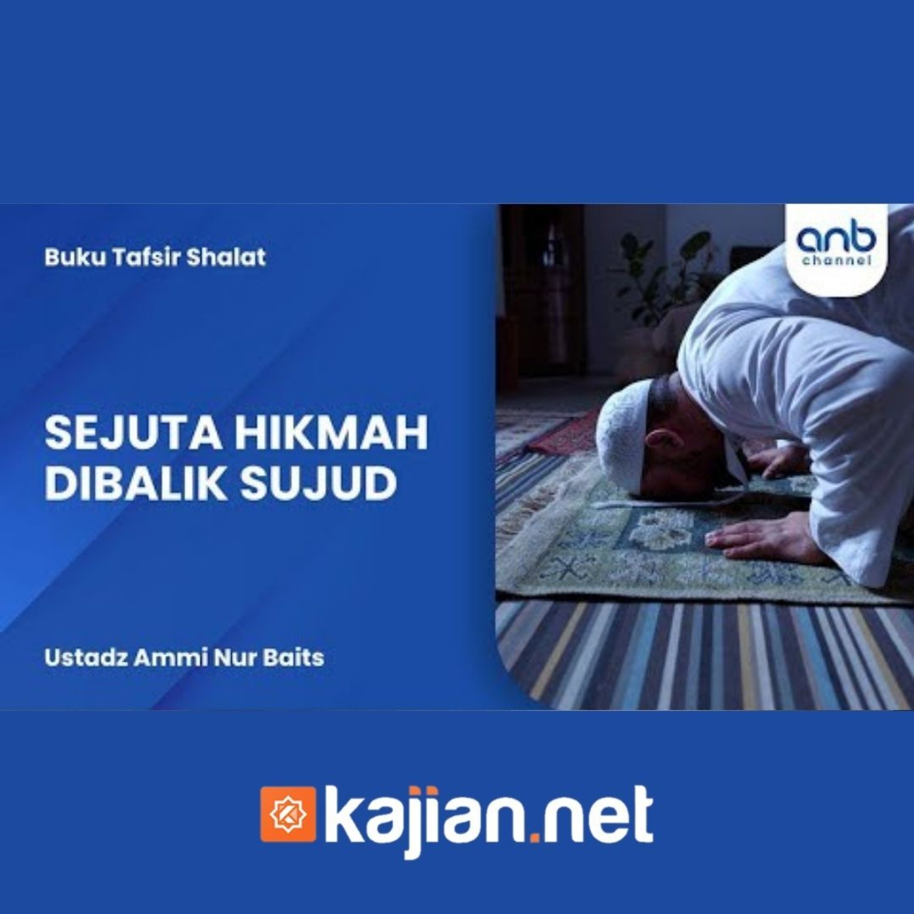 Sejuta Hikmah di Balik Sujud - Ustadz Ammi Nur Baits episode artwork