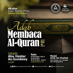 Kajian Spesial Ramadhan - Adab Membaca Al-Qur'an Bag.2