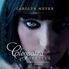 [DOWNLOAD] PDF ✔️ Cleopatra Confesses by  Carolyn Meyer,Cassandra Campbell,Blackstone