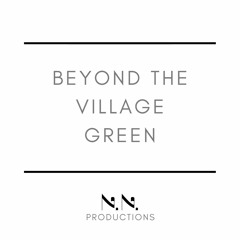 Beyond the Village Green
