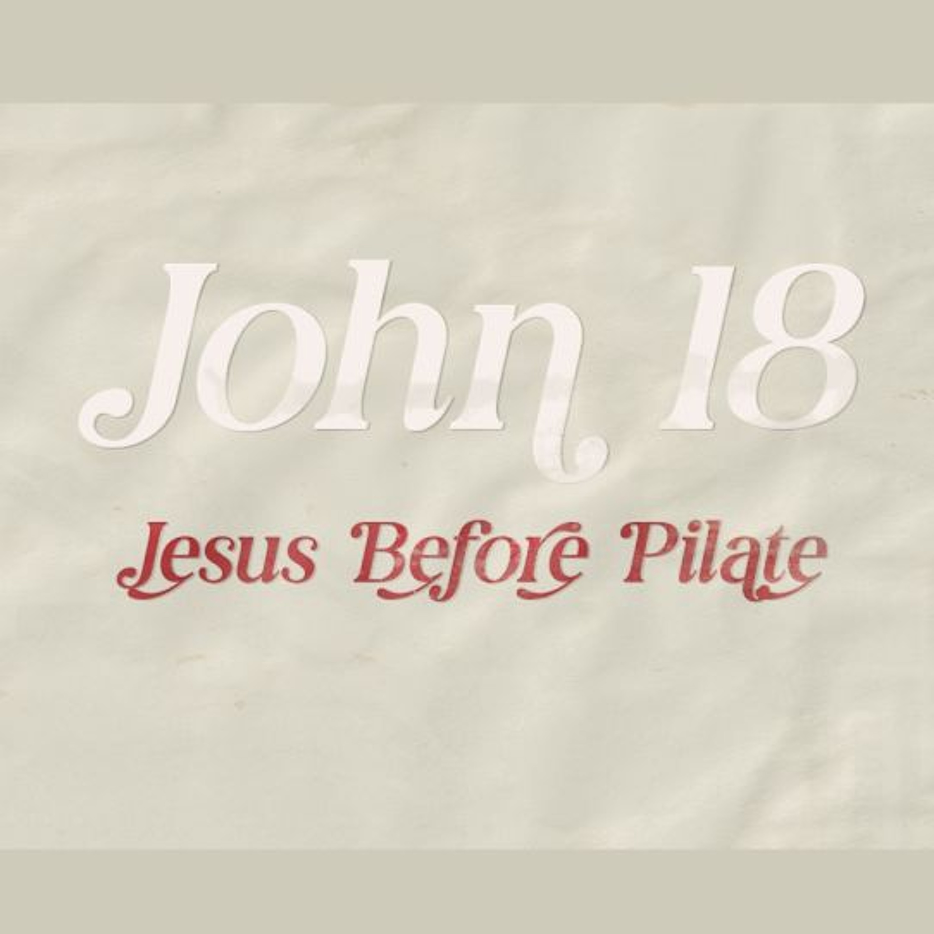 John 18, Jesus Before Pilate (Sermon) episode artwork