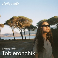Convergence w/ Tobleronchik | Shella Radio 04.06.2024