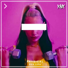 Dua Lipa - Physical (Distinguish & Yonexx Remix)