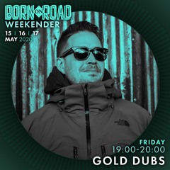 GOLD DUBS - BORN ON ROAD WEEKENDER