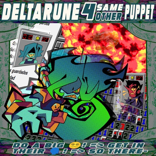 Do a big 😵‍💫! => Get in their 🗣️! => So there- [Deltarune; The same same same same other Puppet]
