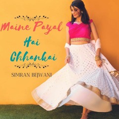 Maine Payal Hai Chhankai (Female Version) Simran Bejwani | Falguni Pathak | Romantic Songs 2020