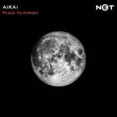AiKAi - Place To Forget (Original Mix)