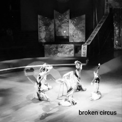 Broken Circus