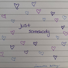 just somebody (voice memo)