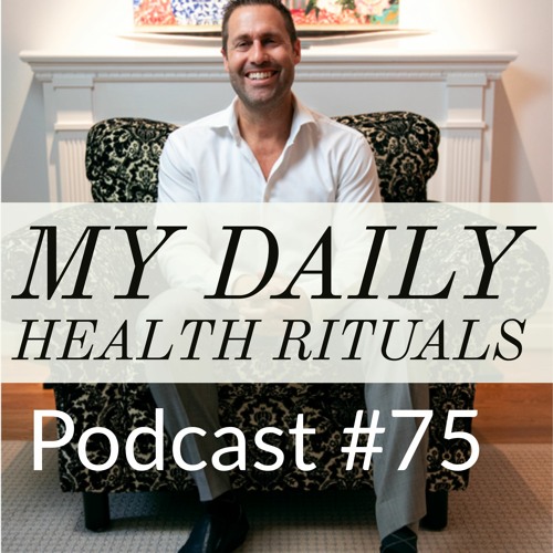 Podcast #75 - Jason Christoff - My Daily Health Rituals