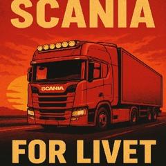 Scania For Livet