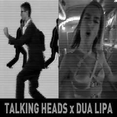 Talking Heads x Dua Lipa - Don't Start A Lifetime (lobsterdust mashup)
