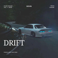 Drift - Vol 1. By Devin - Tech House/Club House mix (Fisher, Dicip, Beltan) FREE DOWNLOAD