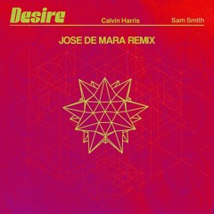 Calvin Harris & Sam Smith - Desire (Jose De Mara Remix)