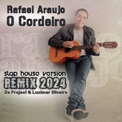 Rafael Araujo - O Cordeiro (Remix Slap House Ds Project & Lucimar 2024)