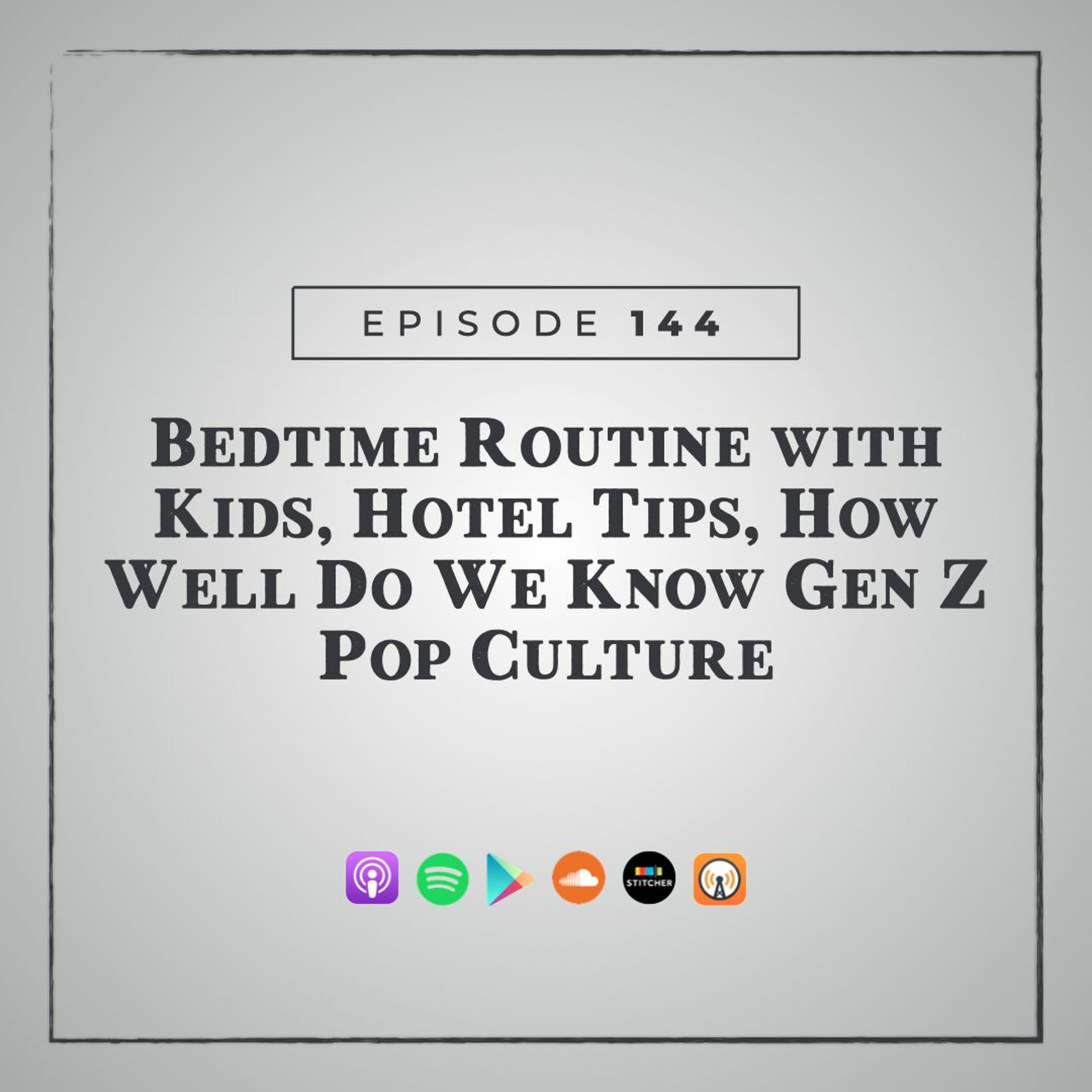 MMM 144: Bedtime Routine with Kids, Hotel Tips, How Well Do We Know Gen Z Pop Culture episode artwork