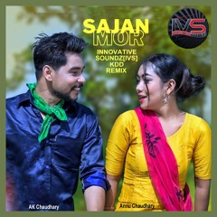 Annu Chaudhary & AK Chaudhary - Sajan Mor (Innovative Soundz[IVS] KDD Remix)