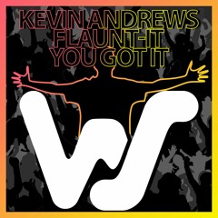 Kevin Andrews, Flaunt - It - You Got It (Original Mix) World Sound RELEASED 30.05.22