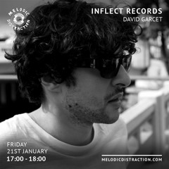 David Garcet - Inflect Records on Melodic Distraction Radio