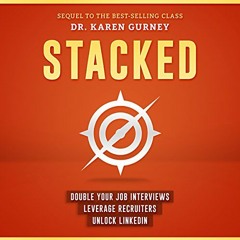 [Free] EBOOK 💌 Stacked: Double Your Job Interviews, Leverage Recruiters, Unlock Link