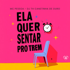 Ela Quer Sentar pro Trem