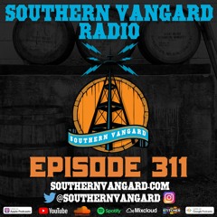 Episode 311 - Southern Vangard Radio
