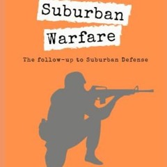 GET EBOOK 💓 Suburban Warfare: A cop's guide to surviving a civil war, SHTF, or moder