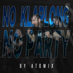 Atomix - NO KLAPLONG NO PARTY #4 /Raw Mix