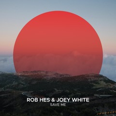 Rob Hes, Joey White - Save Me