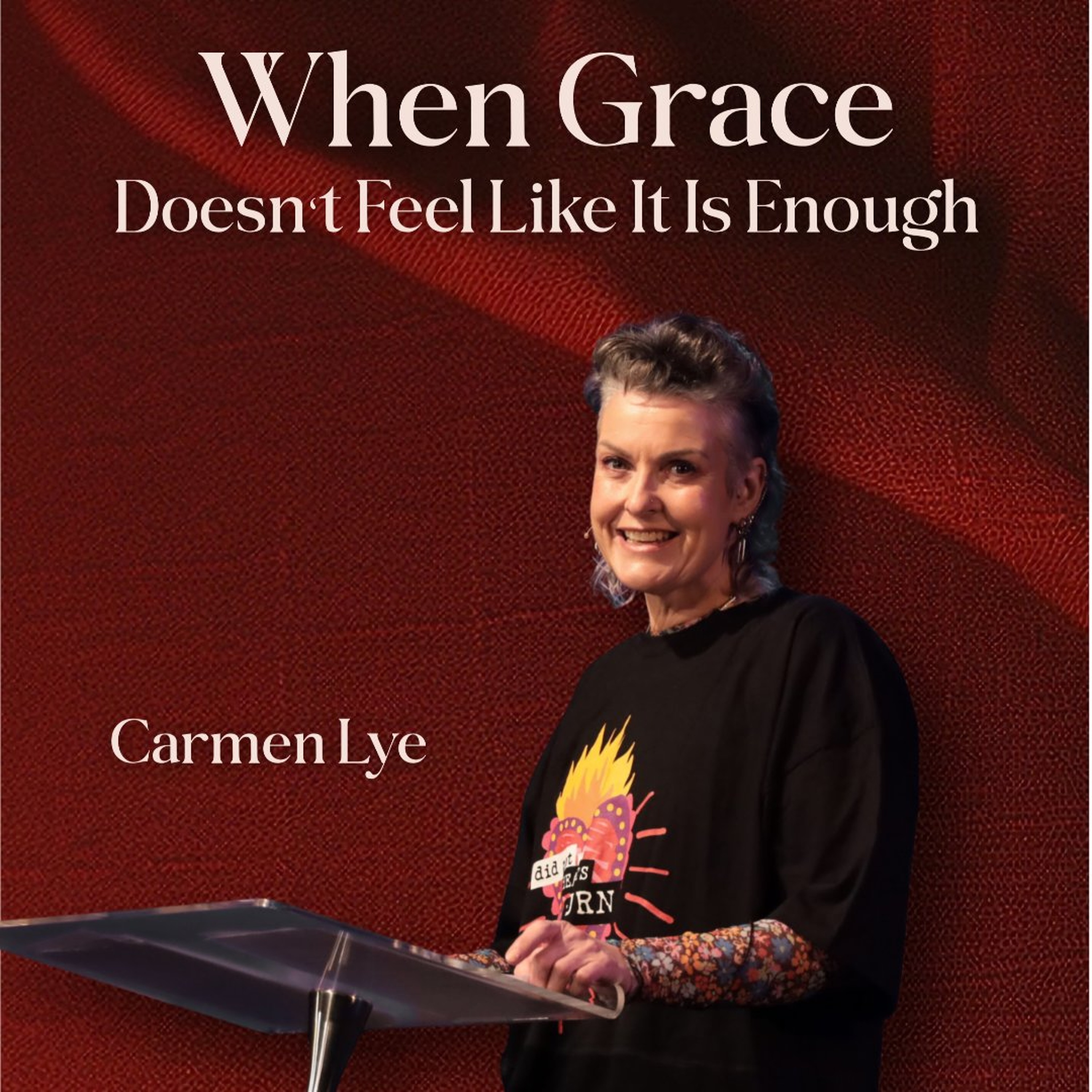 When Grace Doesn’t Feel Like It Is Enough - Carmen Lye - 26.07.26 episode artwork