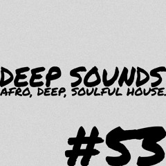 Deep Sounds #53 | Broken Beat & Soulful House | Black Coffee, Kelvin Sylvester, The Cool Balance