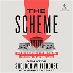 [Free] EPUB 📝 The Scheme: How the Right Wing Used Dark Money to Capture the Supreme