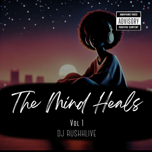 The Mind Heals - Volume 1 - Amapiano Mix